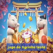 jogo do tigrinho teste